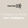 MOOC Class’Code IAI : L’Intelligence Artificielle … avec intelligence !