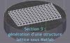 Section 3 : génération d’une structure lattice  sous Matlab